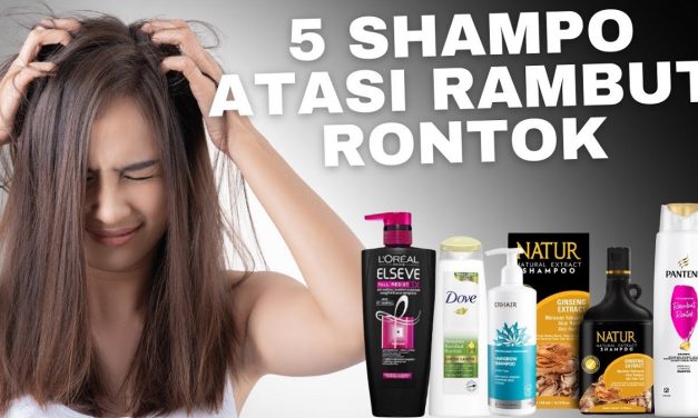 Shampo Yang Tepat Untuk Mengatasi Rambut Mudah Rontok